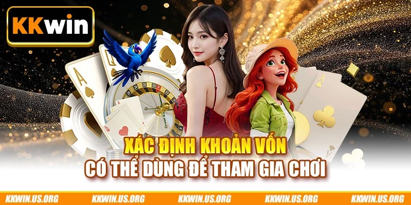Xác định khoản vốn có thể dùng để tham gia chơi