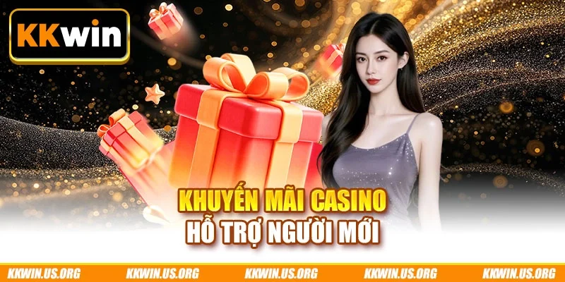 Khuyến mãi casino hỗ trợ người mới