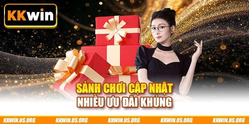 Sảnh chơi cập nhật nhiều ưu đãi khủng