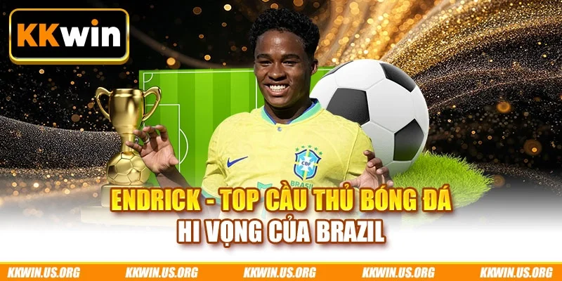 Endrick - Top cầu thủ bóng đá hi vọng của Brazil